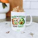 Mug You are the avocado to my toast